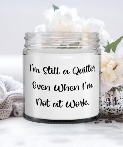Quilter Ajándékok Munkatársak, én Még egy Quilter Még akkor is, Amikor Nem Dolgozom, Aranyos Quilter Gyertya, A Munkatársak